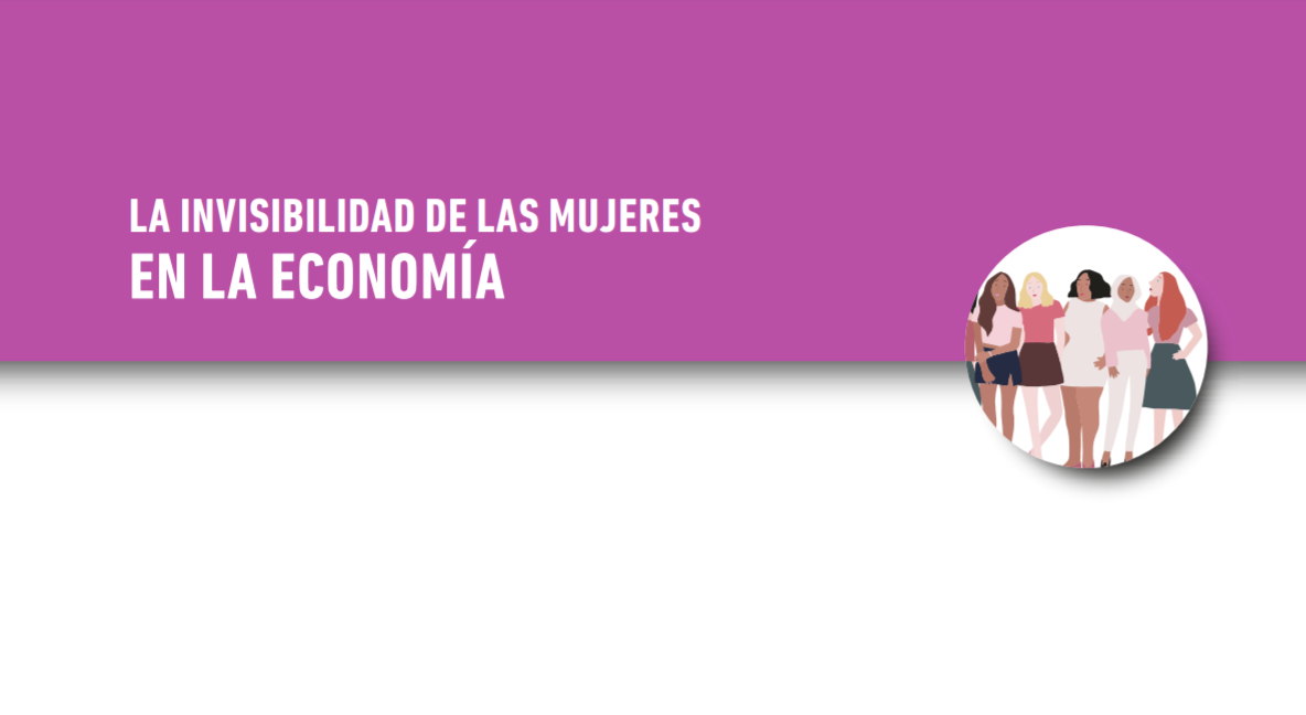 INFORME: LA INVISIBILIDAD DE LAS MUJERES EN LA ECONOMÍA